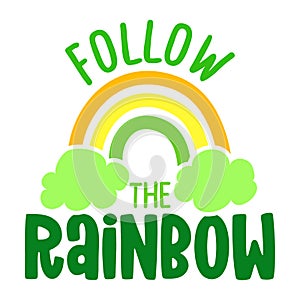 Follow the rainbow - funny St Patrick`s Day