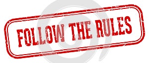 follow the rules stamp. follow the rules rectangular stamp on white background