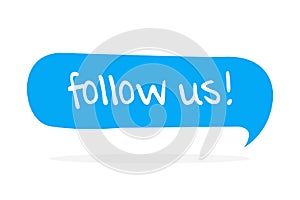 Follow us. Flat vector hand drawn speech bubble, lettering illustration on white photo