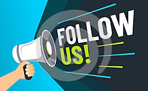 Follow us. Inviting followers, loudspeaker in hand invite follower and advertising social media marketing post vector