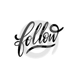 Follow word. Hand drawn motivation lettering phrase. Black ink. Vector illustration. Isolated on white background