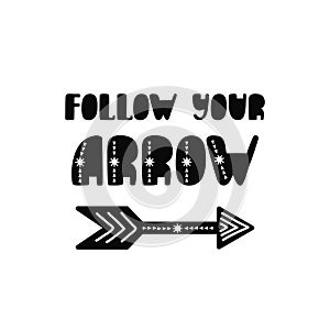 Follow your arrow. Inspirational quote about freedom in scandinavian style.