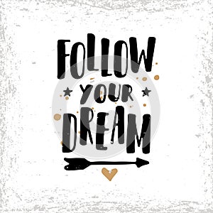 Follow your dream. Postcard or poster with hand drawn lettering.