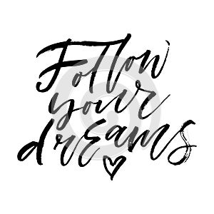 Follow your dreams artistic hand lettering. Vector illustration