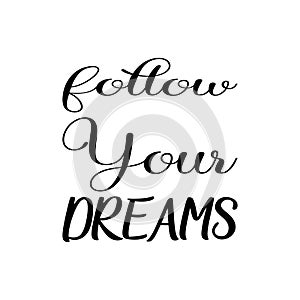 follow your dreams black letter quote