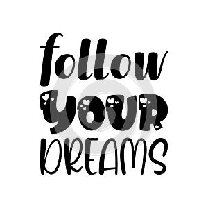 follow your dreams black letter quote