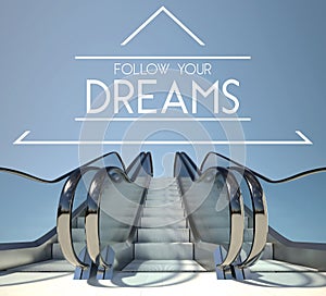 Follow your dreams concept with stairs