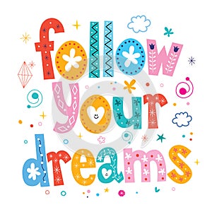 Follow your dreams