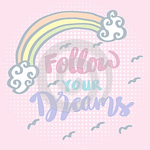 Follow your dreams hand lettering.