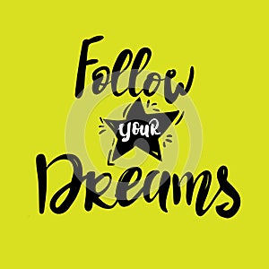 Follow your dreams. Inspirational quote about life and love. Modern calligraphy text, handwriting with brush on pink and