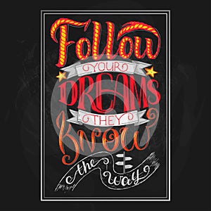 Follow your dreams. They know the way. Inspirational quote, chalk hand lettering and decoration elements. Illustration