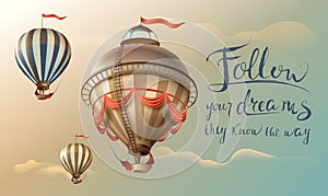 Follow your dreams they know the way. Phrase quote handwritten text and balloons in the sky