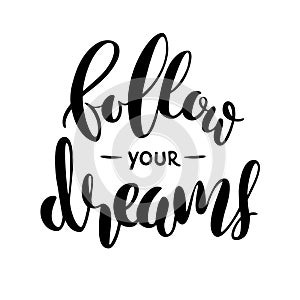 Follow your dreams lettering isolated on white