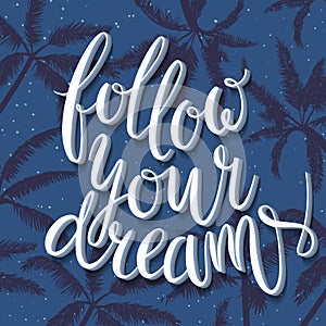 Follow your dreams. Motivation quote