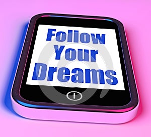 Follow Your Dreams On Phone Means Ambition Desire Future Dream