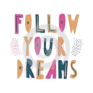 Follow Your Dreams Phrase with Bright Letters Vector Poster