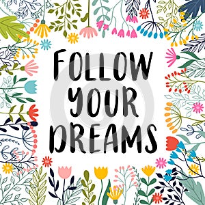 Follow your dreams. Quote, slogan. Inspirational and motivating phrase. Lettering design for poster, banner, postcard