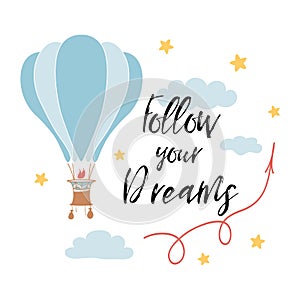 Follow your dreams slogan for shirt print design with hot air balloon. Vector phrase