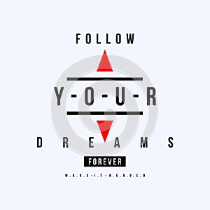 Follow your dreams slogan  text typography vector illustration