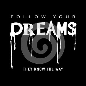 Follow your dreams / T shirt graphics slogan tee / Textile vector print design