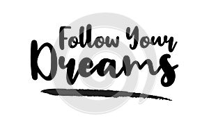 Follow Your Dreams Text Typography Stylish Lettering Phrase Vector Design