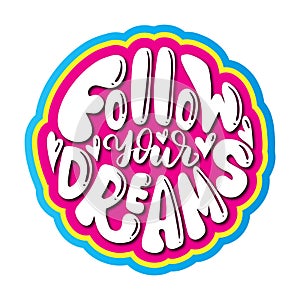 Follow Your Dreams On White Background