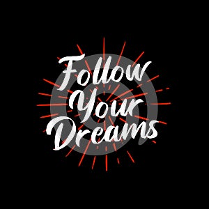 Follow your dreams. white text typography