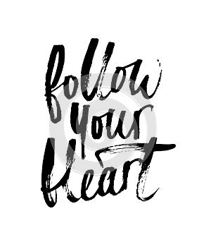 Follow your heart brush lettering. Modern calligraphy isolated o