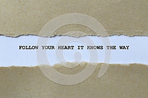 follow your heart it knows the way on white paper