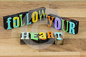 Follow your heart romance be brave lead home trust faith believe