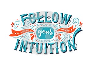 Follow Your Intuition inspiration quote concept