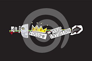 Follow your intuition Slogan with cat, crown and embellishment. Vector pop art collage for t shirt and printed design.