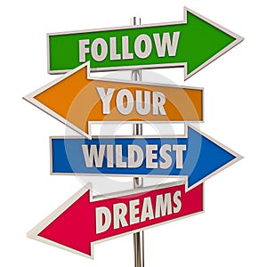 Follow Your Wildest Dreams Hopes Desires Signs