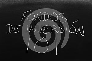 Fondos De InversiÃ³n 101 On A Blackboard.  Translation: Mutual Funds 101