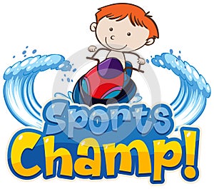 Font design template for word sports champ with boy playing jetski