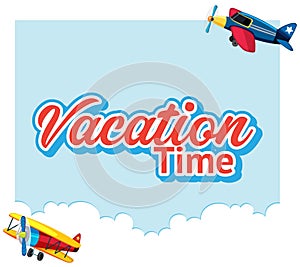 Font design template for word vacation time wtih planes flying