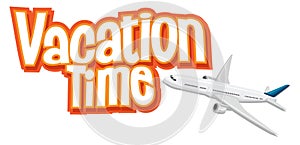 Font design for word vacation time with airplane flying