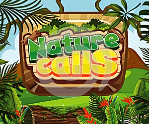 Font design for words nature calls with forest in background