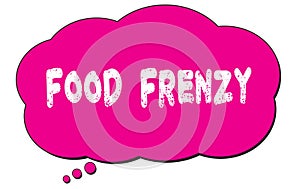 FOOD  FRENZY text written on a pink thought bubble