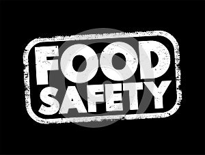 Food safety - scientific method describing handling, preparation, and storage of food in ways that prevent food-borne illness,