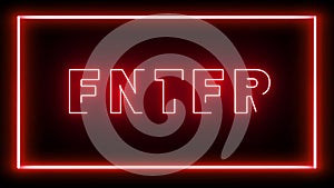 Footage. The word ENTER in the pulsing red frame slowly appears and disappears. It is made in a neon bright red style.