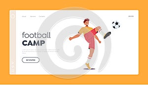 Football Camp Landing Page Template. Young Player Character in Team Uniform Kick Ball, Sportsman at Soccer Competition