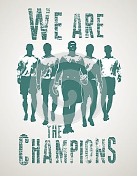 Football players going to match. We are the champions lettering