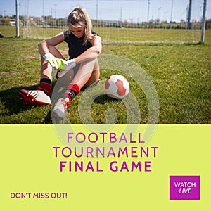 Football tournament final game text with caucasian female goalkeeper with ball sitting on grass