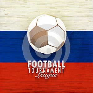 Football tournament league concept with shiny soccer ball on Russ