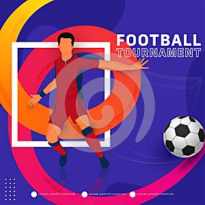 Football Tournament Poster Design With Faceless Footballer Player In Playing Pose And Gradient Movement Wave On Blue