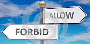 Forbid and allow as different choices in life - pictured as words Forbid, allow on road signs pointing at opposite ways to show