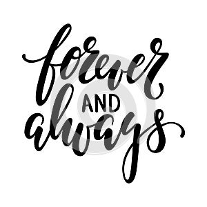 Forever and always Hand drawn creative calligraphy and brush pen lettering isolated on white background.