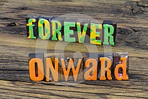 Forever onward move forward keep going wanderlust positive attitude