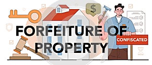 Forfeiture of property typographic header. Court officer confiscating photo